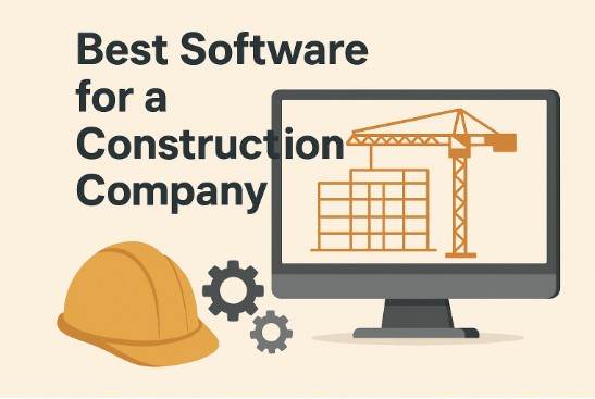 Best Software for a Construction Company